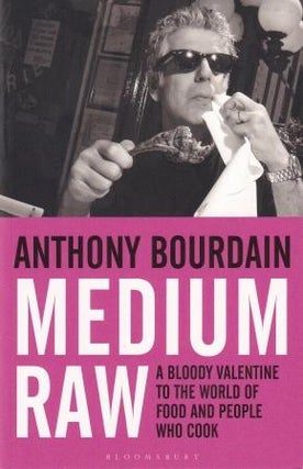 Item #9781408809747 Medium Raw: a bloody valentine. Anthony Bourdain