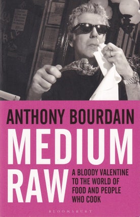 Item #9781408809747 Medium Raw: a bloody valentine. Anthony Bourdain