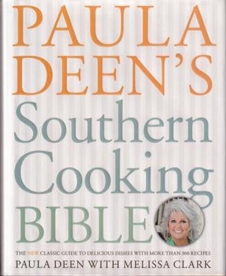 Item #9781416564072-1 Paula Deen's Southern Cooking Bible. Paula Deen, Melissa Clark