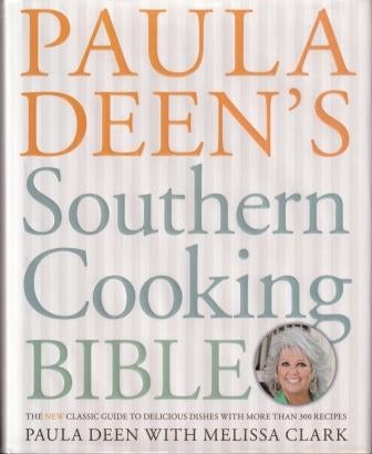 Item #9781416564072-1 Paula Deen's Southern Cooking Bible. Paula Deen, Melissa Clark.