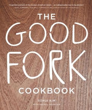 Item #9781419722332 The Good Fork Cookbook. Sohui Kim, Rachel Wharton