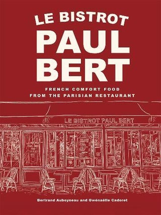 Item #9781419784002 Le Bistrot Paul Bert. Bertrand Auboyneau, Gwénaëlle Cadoret