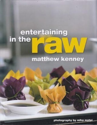 Item #9781423602088-1 Entertaining in the Raw. Matthew Kenney