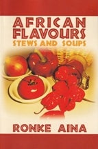 Item #9781432799168 African Flavours: stews & soups. Ronke Aina