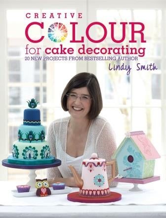 Item #9781446302378 Creative Colour for Cake Decorating. Lindy Smith.