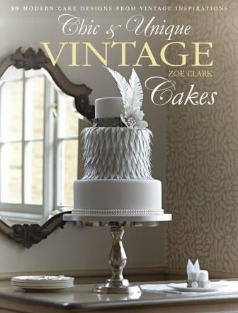 Item #9781446302842 Chic & Unique Vintage Cakes. Zoe Clark.