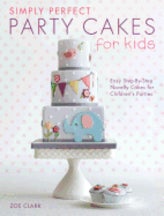 Item #9781446304266 Simply Perfect Party Cakes for Kids. Zoe Clark.
