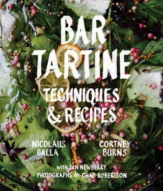 Item #9781452126463 Bar Tartine: techniques & recipes. Cortney Burns, Nick Balla