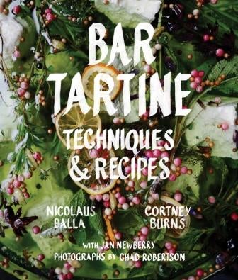 Item #9781452126463 Bar Tartine: techniques & recipes. Cortney Burns, Nick Balla.