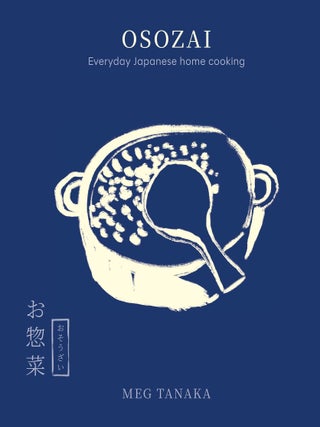 Osozai: everyday Japanese home cooking. Meg Tanaka.