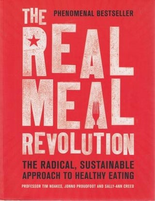 Item #9781472135698-1 The Real Meal Revolution. Sally-Ann Creed, Tim Noakes, Proud, Professor