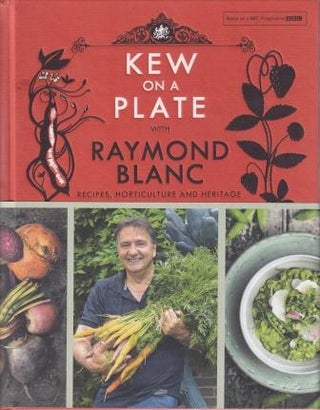 Item #9781472224378-1 Kew on a Plate with Raymond Blanc. Raymond Blanc, Sheila Keating