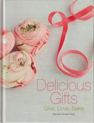 Item #9781472930088-1 Delicious Gifts. Rob Kirby, Amber Kirby