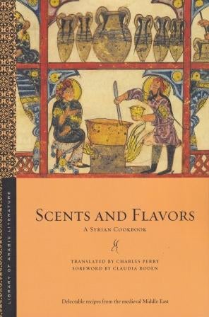 Item #9781479800810 Scents & Flavors: a Syrian cookbook. Unknown.