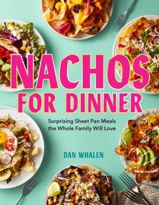 Item #9781523510481 Nachos for Dinner. Dan Whalen