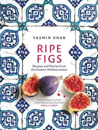 Item #9781526609724 Ripe Figs. Yasmin Khan