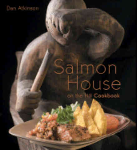 Item #9781552850046 Salmon House on the Hill Cookbook. Dan Atkinson.