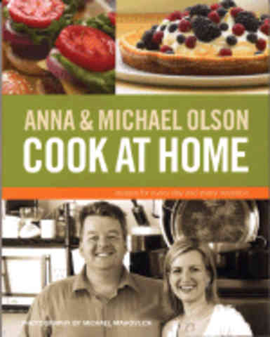 Item #9781552857021 Anna & Michael Olson Cook at Home. Anna Olson, Michael Olson.