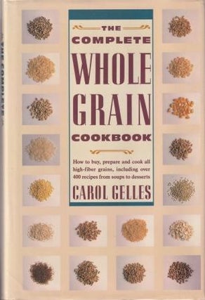 Item #9781556111556-1 The Complete Whole Grain Cookbook. Carol Gelles