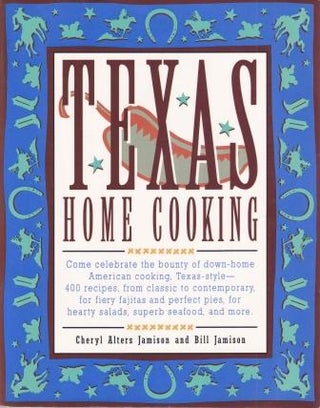 Item #9781558320598-1 Texas Home Cooking. Cheryl Alters Jamison, Bill Jamison