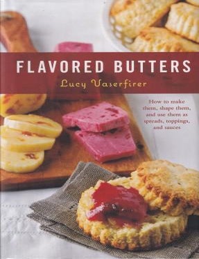 Item #9781558328075-1 Flavored Butters. Lucy Vaserfirer.