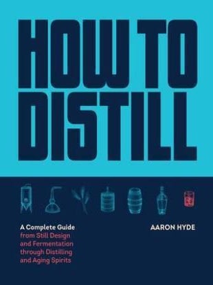 Item #9781558329751 How to Distill. Aaron Hyde