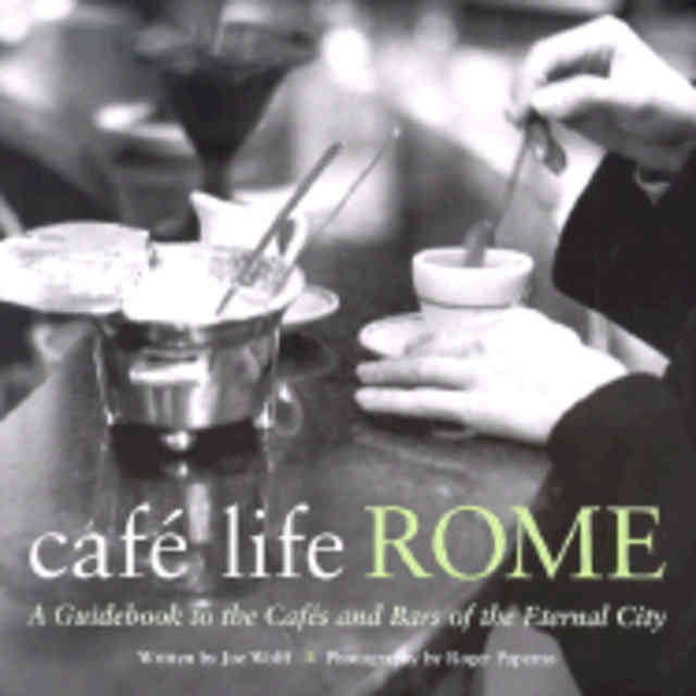 Item #9781566564229 Cafe Life Rome. Joe Wolff.