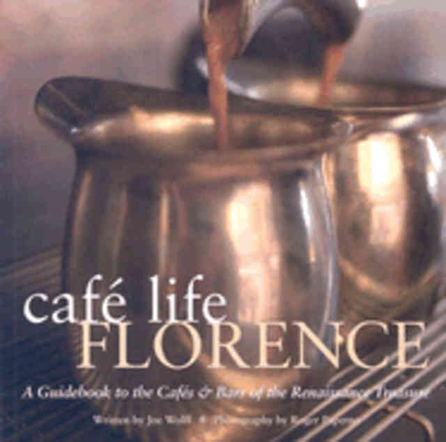 Item #9781566565622 Cafe Life Florence. Joe Wolff.