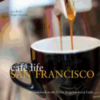 Item #9781566568470 Cafe Life San Francisco. Joe Wolff