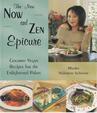 Item #9781570671142-1 The New Now & Zen Epicure. Miyoko Nishimoto Schinner