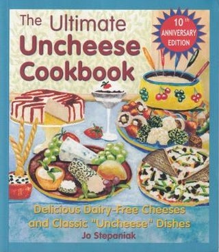 Item #9781570671517-1 The Ultimate Uncheese Cookbook. Joanne Stepaniak