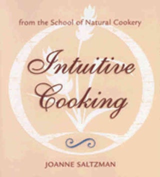 Item #9781570671944 Intuitive Cooking. Joanne Saltzman
