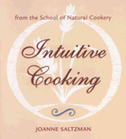 Item #9781570671944 Intuitive Cooking. Joanne Saltzman.