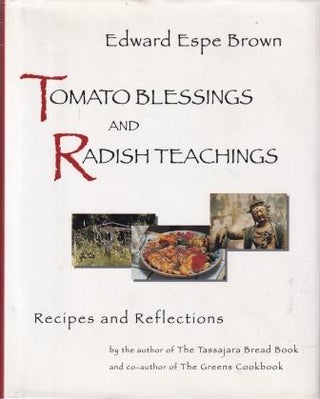 Item #9781573220385-1 Tomato Blessings & Radish Teachings. Edward Espe Brown