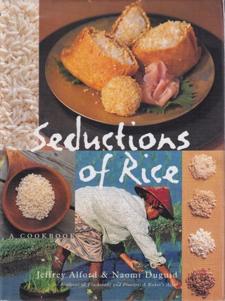 Item #9781579651138-2 Seductions of Rice. Jeffrey Alford, Naomi Duguid