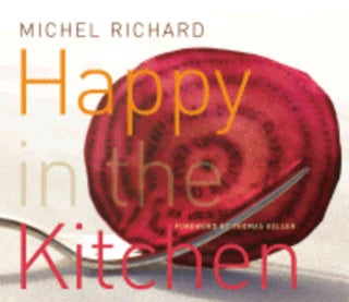 Item #9781579652999 Happy in the Kitchen. Michel Richard