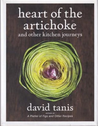 Item #9781579654078-1 Heart of the Artichoke. David Tanis