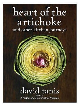 Item #9781579654078 The Heart of the Artichoke. David Tanis