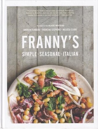 Item #9781579654641 Franny's: simple, seasonal Italian. Melissa Clark, Andrew Feinberg, Fran...