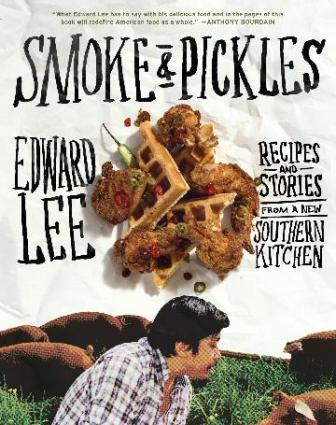 Item #9781579654924 Smoke & Pickles: recipes & stories. Edward Jr Lee.