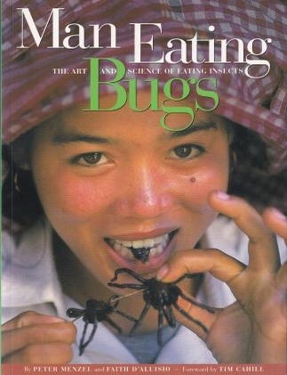 Item #9781580080224-1 Man Eating Bugs. Peter Menzel, Faith D'Aluisio.