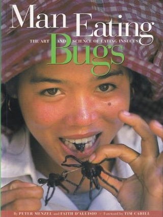 Item #9781580080224-1 Man Eating Bugs. Peter Menzel, Faith D'Aluisio
