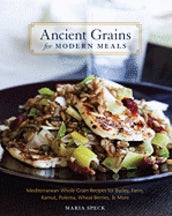 Item #9781580083546 Ancient Grains for Modern Meals. Maria Speck