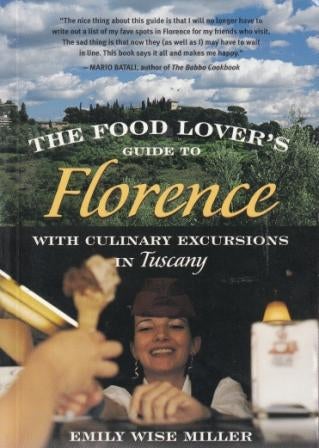 Item #9781580084352-1 The Food Lover's Guide to Florence. Emily Wise Miller.