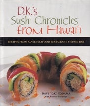 Item #9781580084673 D K's Sushi Chronicles from Hawai'i. Dave Kodama, Bonnie Friedman