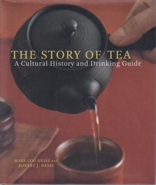 Item #9781580087452-1 The Story of Tea. Mary Lou Heiss, Robert J. Heiss