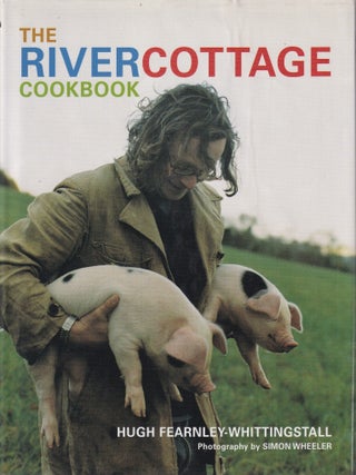 Item #9781580089098-1 The River Cottage Cookbook. Hugh Fearnley-Whittingstall