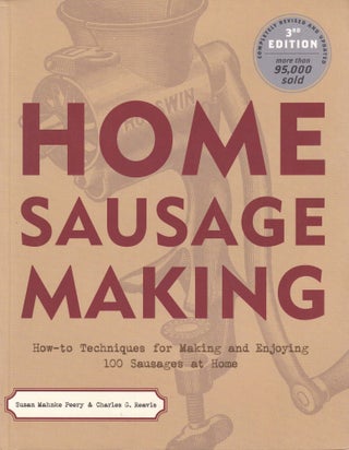 Item #9781580174718-1 Home Sausage Making. Susan Mahnke Peery, Charles G. Reavis