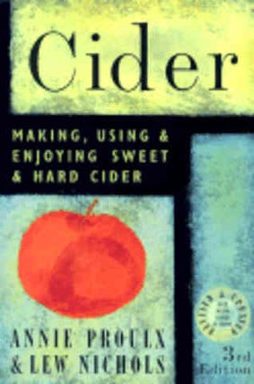 Item #9781580175203 Cider: making, using & enjoying. Annie Proulx, Lew Nichols