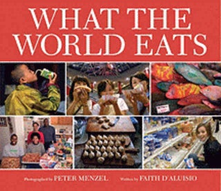 Item #9781582462462 What the World Eats. Faith D'Aluisio